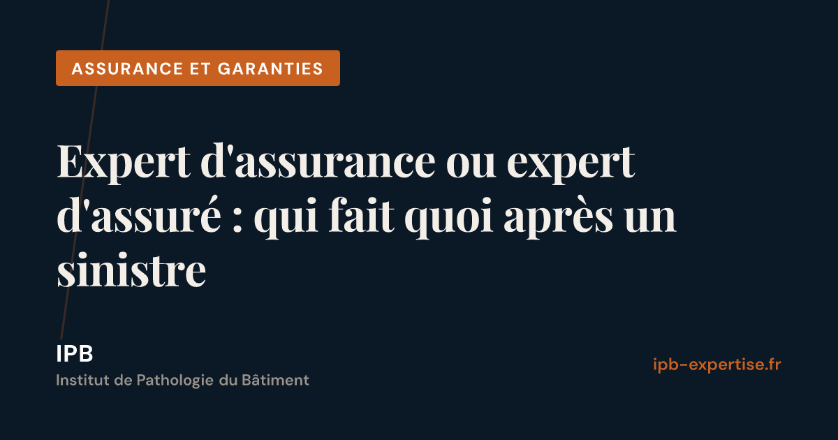 Expert Bâtiment Indépendant vs Expert d'Assurance : Les Vraies Différences